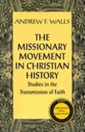 The Missionary Movement in Christian History: Studies in the Transmission of Faith - Paperback