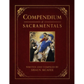 Compendium of Sacramentals: Encyclopedia of the Church's Blessings, Signs, and Devotions - Hardcover