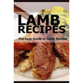 Lamb Recipes: The Easy Guide to Lamb Recipes - Paperback