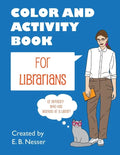 Color and Activity Book for Librarians: Or anybody who has worked at a library - Paperback