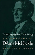 Singing an Indian Song: A Biography of d'Arcy McNickle - Paperback