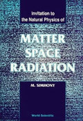 Matter, Space and Radiation, Invitation to the Natural Physics of - Hardcover