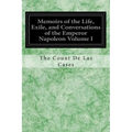 Memoirs of the Life, Exile, and Conversations of the Emperor Napoleon Volume I - Paperback