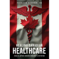 Healing Canadian Healthcare: Ideas to Improve Nursing Enrolment & Retention - Paperback