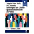 Strengths-Based Family and Community Partnerships in Early Childhood Special Education Research and Practice - Paperback