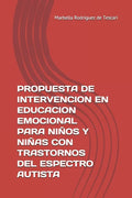 Propuesta de Intervencion En Educacion Emocional Para Niños Y Niñas Con Trastornos del Espectro Autista: Herramienta Para La Enseñanza - Paperback