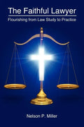 The Faithful Lawyer: Flourishing from Law Study to Practice - Paperback