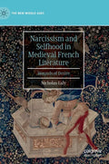 Narcissism and Selfhood in Medieval French Literature: Wounds of Desire - Hardcover