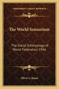 The World Sensorium: The Social Embryology of World Federation 1946 - Paperback