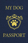 My Dog Passport: Pet Care Planner Book, Dog Health Care Log, Pet Vaccination Record, Dog Training Log, Pet Information Book, New Puppy Gift - Paperback