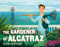 The Gardener of Alcatraz: A True Story - Hardcover