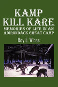Kamp Kill Kare: Memories Of Life In An Adirondack Great Camp - Paperback