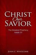 Christ Our Savior: The Greatest Prophecy: Isaiah 53 - Paperback