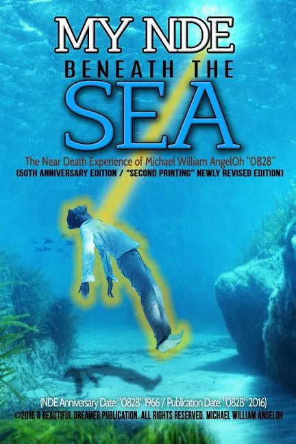 My NDE beneath the SEA: The Near Death Experience of Michael William AngelOh "0828" (50th Anniversary Edition) - Paperback