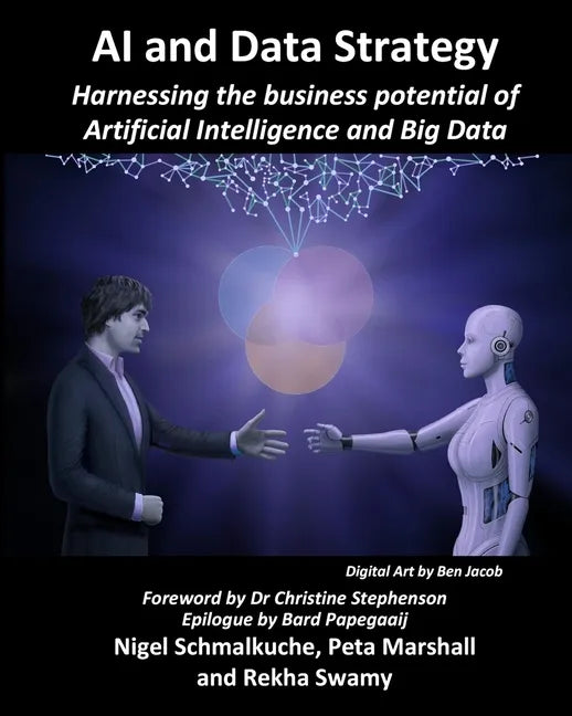 AI and Data Strategy: Harnessing the business potential of Artificial Intelligence and Big Data - Paperback