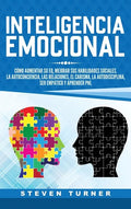 Inteligencia Emocional: Cómo aumentar su EQ, mejorar sus habilidades sociales, la autoconciencia, las relaciones, el carisma, la autodisciplin - Hardcover