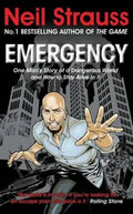 Emergency: One Man's Story of a Dangerous World, and How to Stay Alive in It. Neil Strauss - Paperback