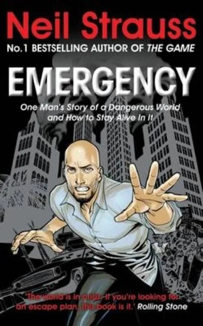 Emergency: One Man's Story of a Dangerous World, and How to Stay Alive in It. Neil Strauss - Paperback