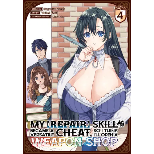 My [Repair] Skill Became a Versatile Cheat, So I Think I'll Open a Weapon Shop (Manga) Vol. 4 - Paperback