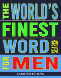 The World's Finest Word Search For Men: 133 Jumbo Print Extravagant Puzzles - Paperback
