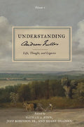 Understanding Andrew Fuller: Life, Thought, and Legacies (Volume 1) - Paperback