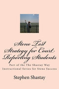 Steno Test Strategy for Court Reporting Students: Part of the The Shastay Way Instructional Series for Steno Success - Paperback