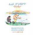 Traditional Inuit Games from Arviat: Bilingual English and Inuktitut Edition - Paperback