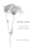 Prairie Smoke: Poems from the Grasslands - Paperback