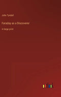 Faraday as a Discoverer: in large print - Hardcover