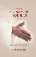 Hello, My Name Is Not Jesus: And Other Misconceptions You've Been Taught about My Word - Paperback