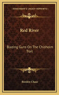 Red River: Blazing Guns on the Chisholm Trail - Hardcover