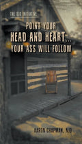 Point Your Head and Heart...Your Ass Will Follow: The QJO Initiative: Book 1 - Paperback