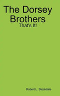 The Dorsey Brothers: That's It! - Hardcover