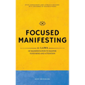 Focused Manifesting: 11 Laws of Manifestation to Master Your Mind and Attention - Stay Consistent and Attract Success in a Universe of Dist - Paperback