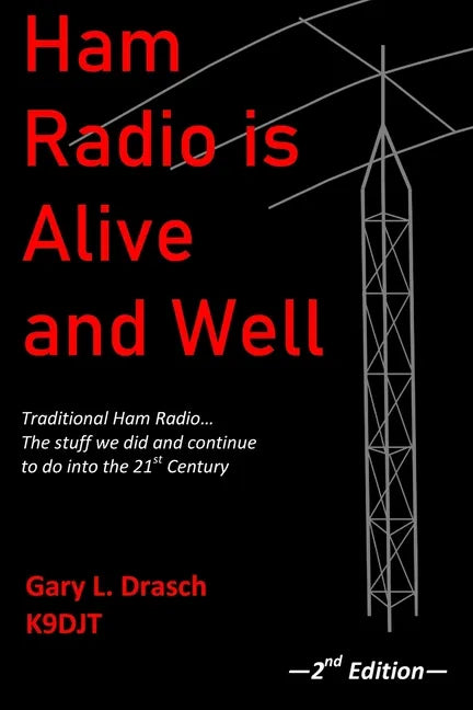 Ham Radio is Alive and Well: Traditional Ham Radio... The stuff we did and continue to do into the 21st Century - Paperback