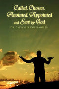 Called, Chosen, Anointed, Appointed and Sent by God - Paperback