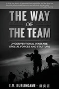 The Way of the Team: Unconventional Warfare, Special Forces and Startups - Paperback