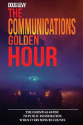 The Communications Golden Hour: The Essential Guide To Public Information When Every Minute Counts - Paperback