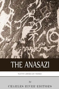 Native American Tribes: The History and Culture of the Anasazi (Ancient Pueblo) - Paperback