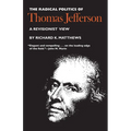 The Radical Politics of Thomas Jefferson - Paperback