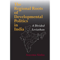 The Regional Roots of Developmental Politics in India: A Divided Leviathan - Paperback