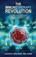 The Immunotherapy Revolution: The Best New Hope For Saving Cancer Patients' Lives - Paperback
