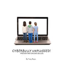 Cyberbully Unplugged! Preventing Online Bullies - Paperback