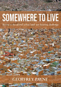 Somewhere to Live: Rising to the Global Urban Land and Housing Challenge - Paperback