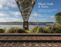 Illinois Trails & Traces: Portraits and Stories Along the State's Historic Routes - Paperback