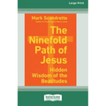 The Ninefold Path of Jesus: Hidden Wisdom of the Beatitudes [Standard Large Print] - Paperback