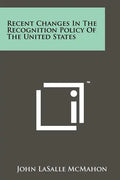 Recent Changes in the Recognition Policy of the United States - Paperback