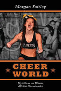 Cheer World: My Life as an Illinois All-Star Cheerleader - Paperback
