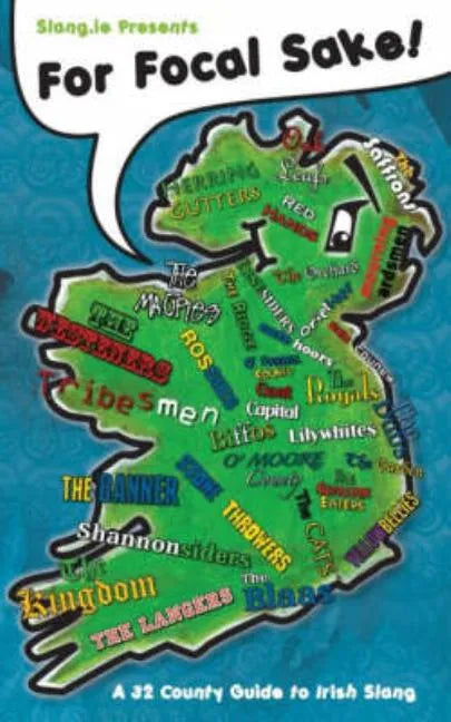 For Focal Sake!: A 32 County Guide to Irish Slang - Paperback
