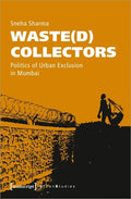Waste(d) Collectors: Politics of Urban Exclusion in Mumbai - Paperback